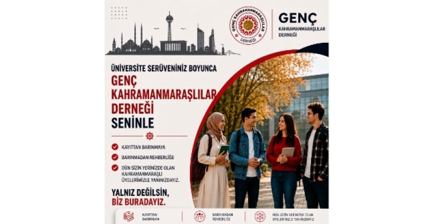 ÜNİVERSİTE SERÜVENİN BOYUNCA GENÇ KAHRAMANMARAŞLILAR DERNEĞİ SENİNLE!