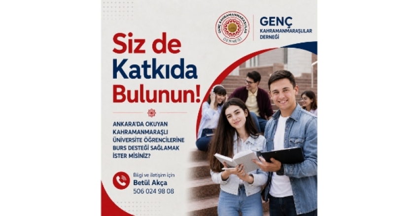 ANKARA'DA OKUYAN KAHRAMANMARAŞLI ÜNİVERSİTE ÖĞRENCİLERİNE BURS DESTEĞİ SAĞLAMAK İSTER MİSİNİZ?